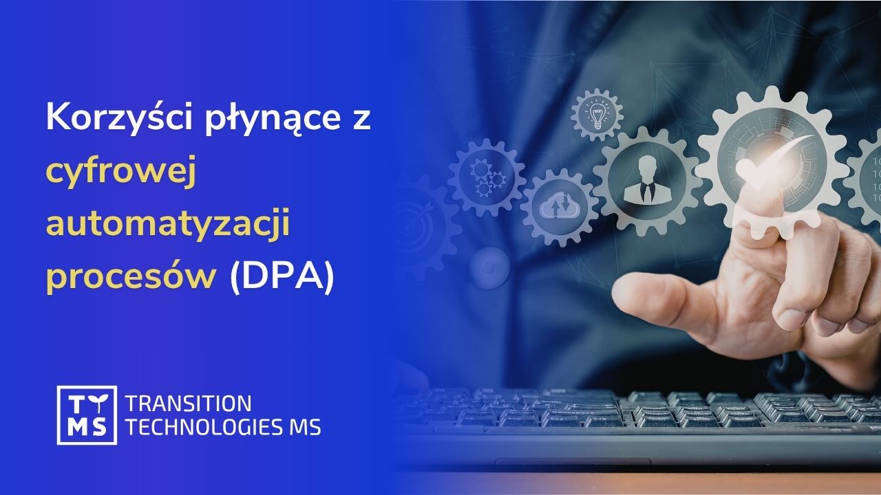 Realne korzyści płynące z cyfrowej automatyzacji procesów (DPA) w 2026 roku