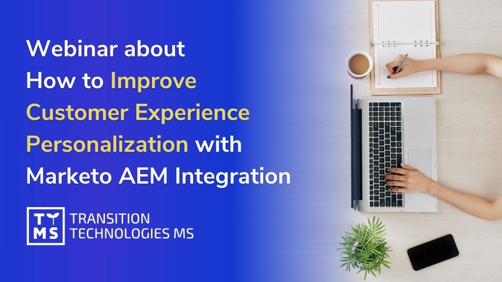 Personalized Customer Experience with Adobe (AEM) & Marketo integrated together