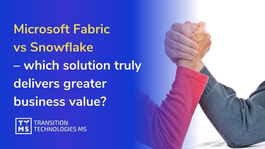Microsoft Fabric vs Snowflake – which solution truly delivers greater business value?