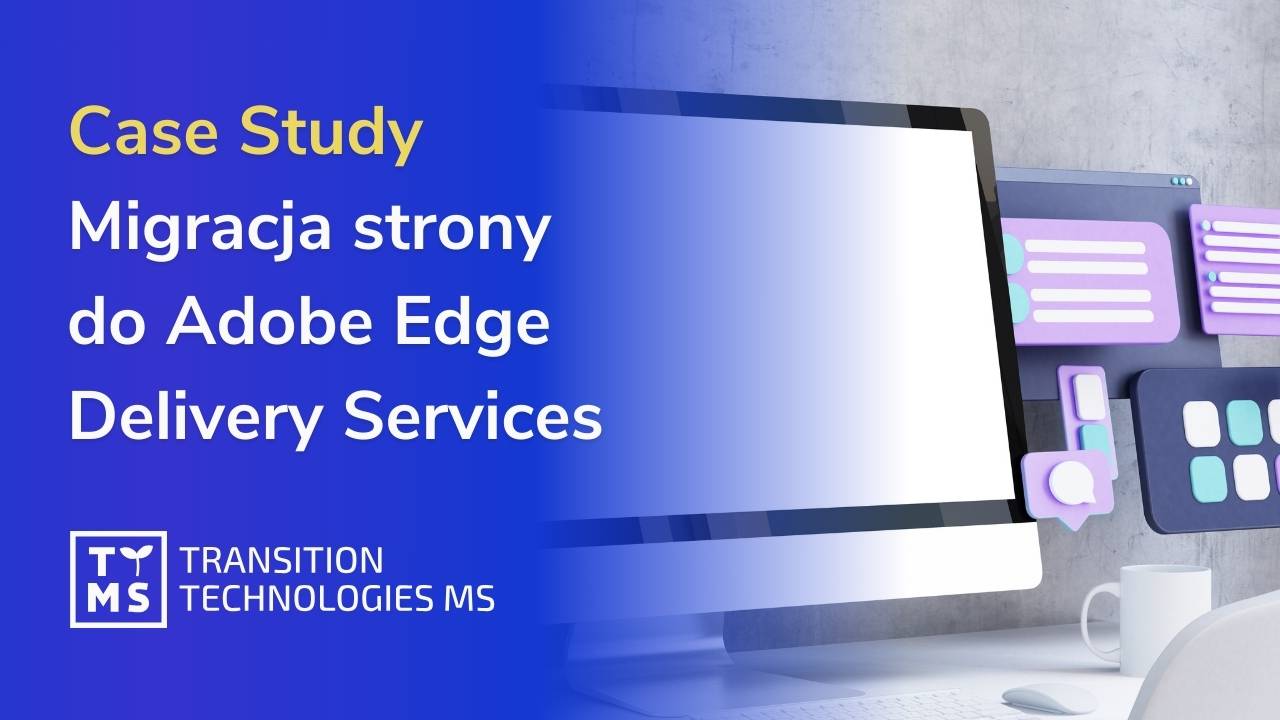 Migracja strony do Adobe Edge Delivery Services Case Study