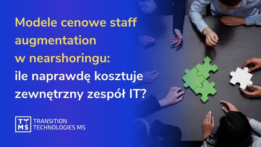 Modele cenowe staff augmentation w nearshoringu: ile naprawdę kosztuje zewnętrzny zespół IT?