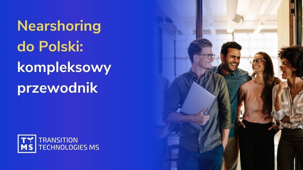 Nearshoring w Polsce w 2026 roku: korzyści, które liczą się dla biznesu