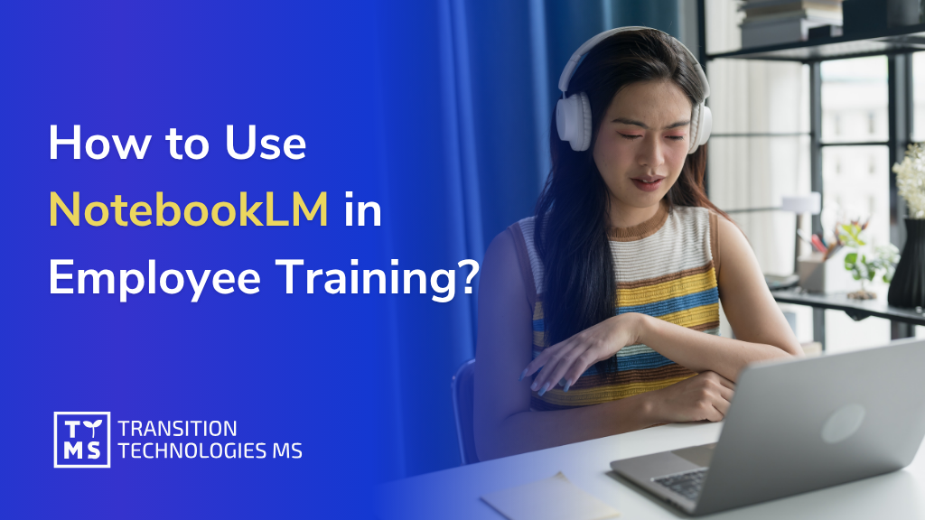 NotebookLM in employee training – how L&D teams can use AI to organize knowledge