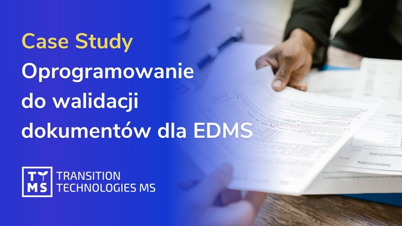Case Study: Oprogramowanie do walidacji dokumentów dla EDMS
