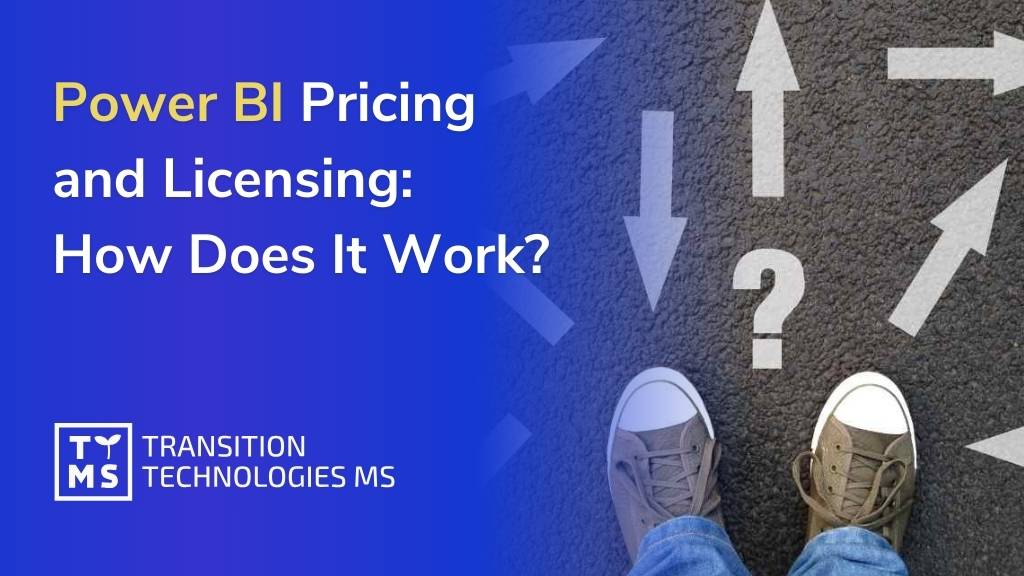 Power BI Pricing and Licensing: How Does It Work?