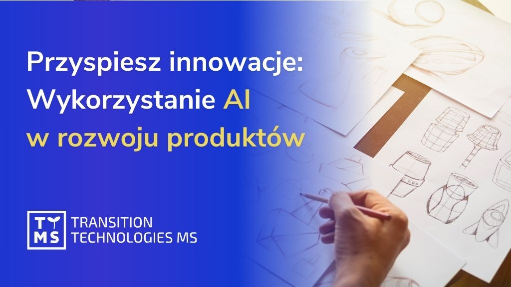 Przyspiesz Innowacje: Wykorzystaj AI w Rozwoju Produktów