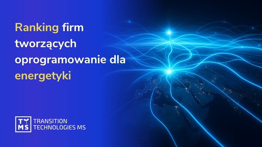 Najlepsze firmy tworzące oprogramowanie dla sektora energetycznego w 2025