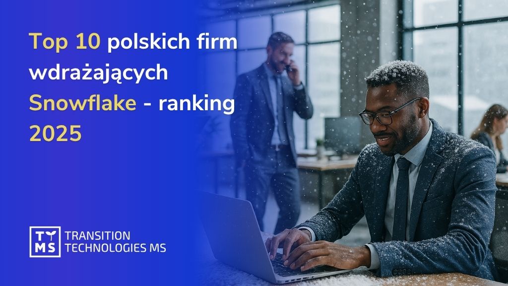 Top 10 polskich firm wdrażających Snowflake – ranking 2025