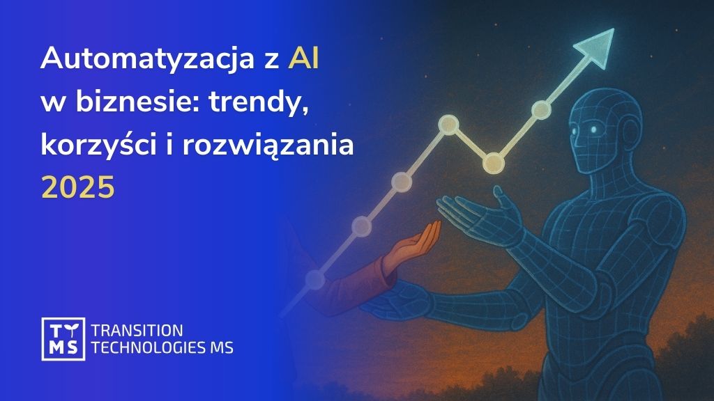 Automatyzacja z AI w biznesie: trendy, korzyści i rozwiązania 2025