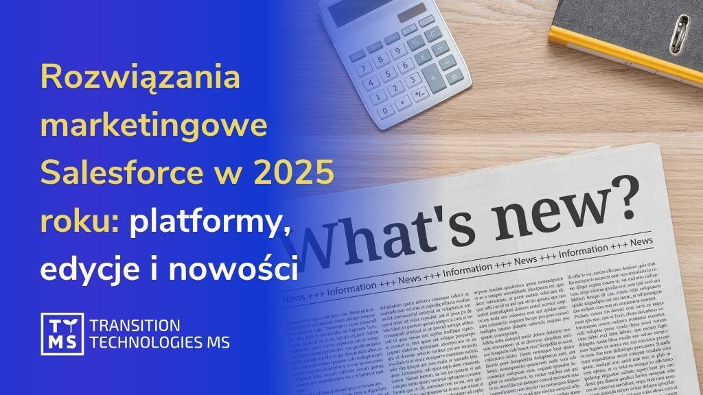 Przewodnik po rozwiązaniach marketingowych Salesforce w 2025 roku: platformy, edycje i nowości