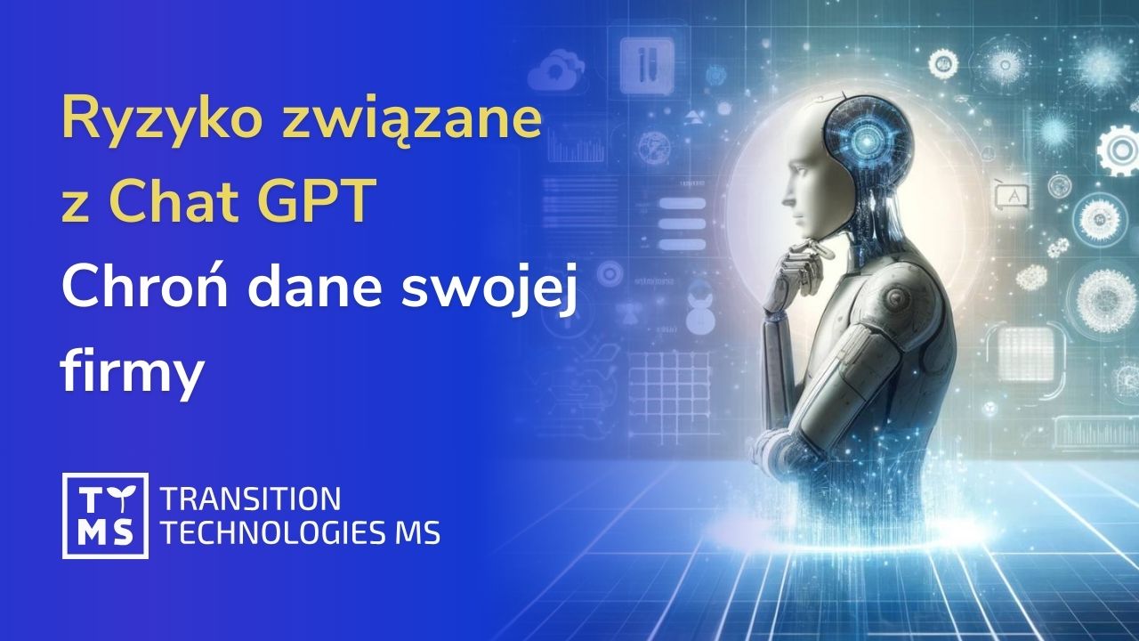 Dowiedz się o zagrożeniach związanych z wykorzystaniem Chat GPT i chroń dane swojej firmy