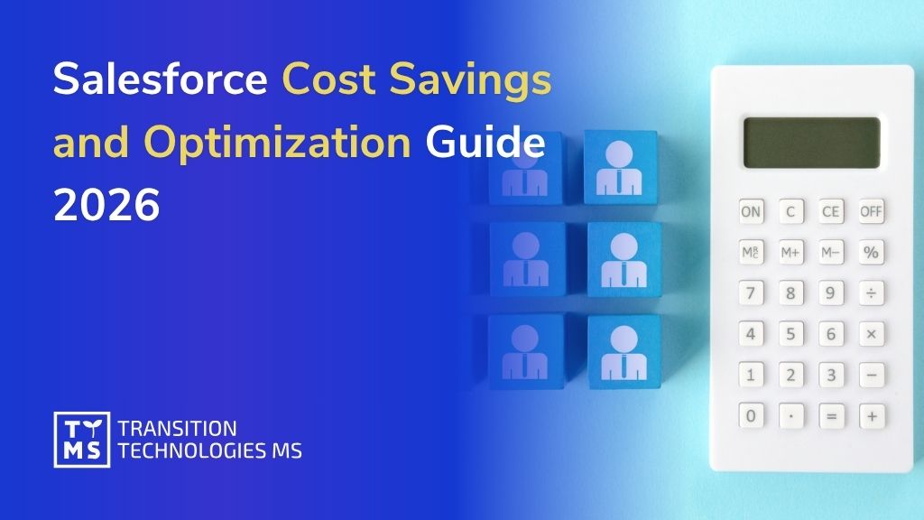 Salesforce Optimization Guide 2026: Reduce Costs and Maximize Business Value