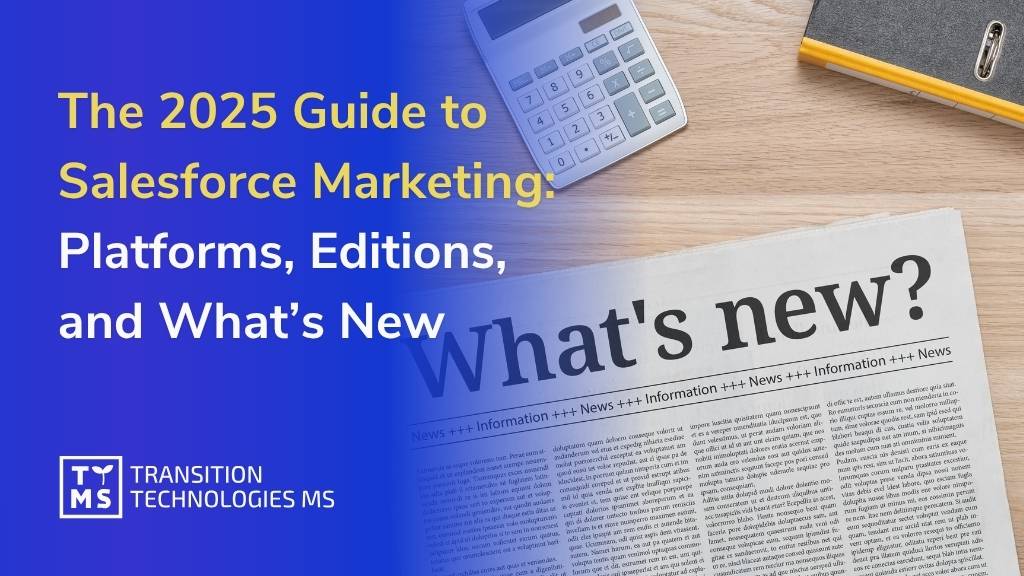 The 2025 Guide to Salesforce Marketing: Platforms, Editions, and What’s New 
