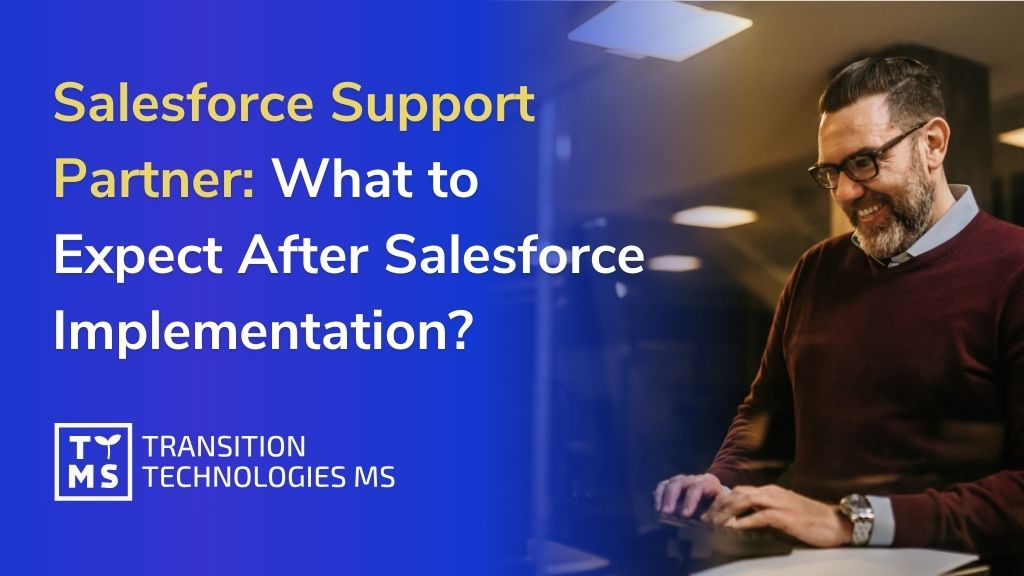 Salesforce Support Partner: What to Expect After Salesforce Implementation?