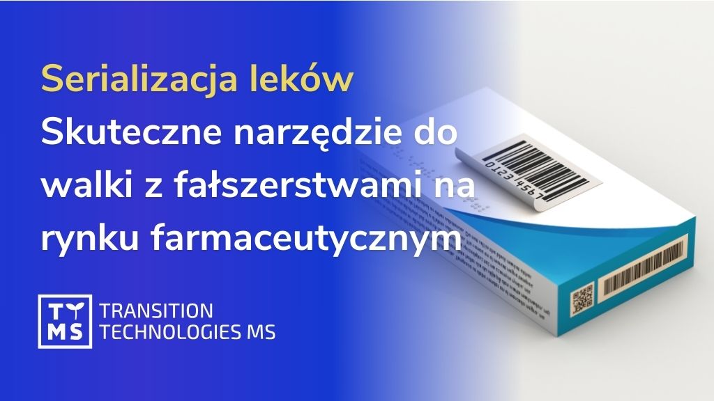 Serializacja leków. Skuteczne narzędzie do walki z fałszerstwami na rynku farmaceutycznym