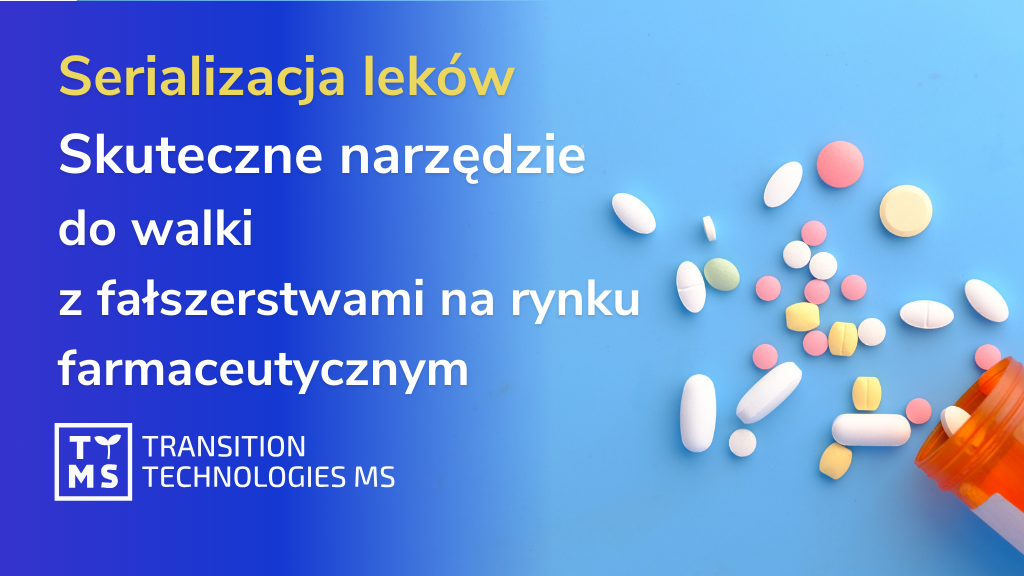 Serializacja leków. Skuteczne narzędzie do walki z fałszerstwami na rynku farmaceutycznym