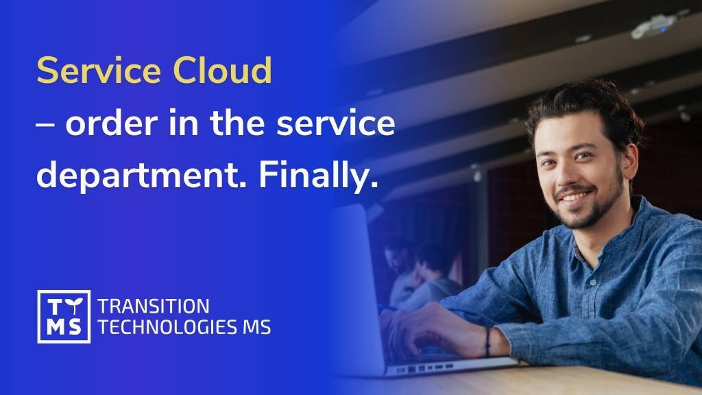 Service Cloud – order in the service department. Finally.