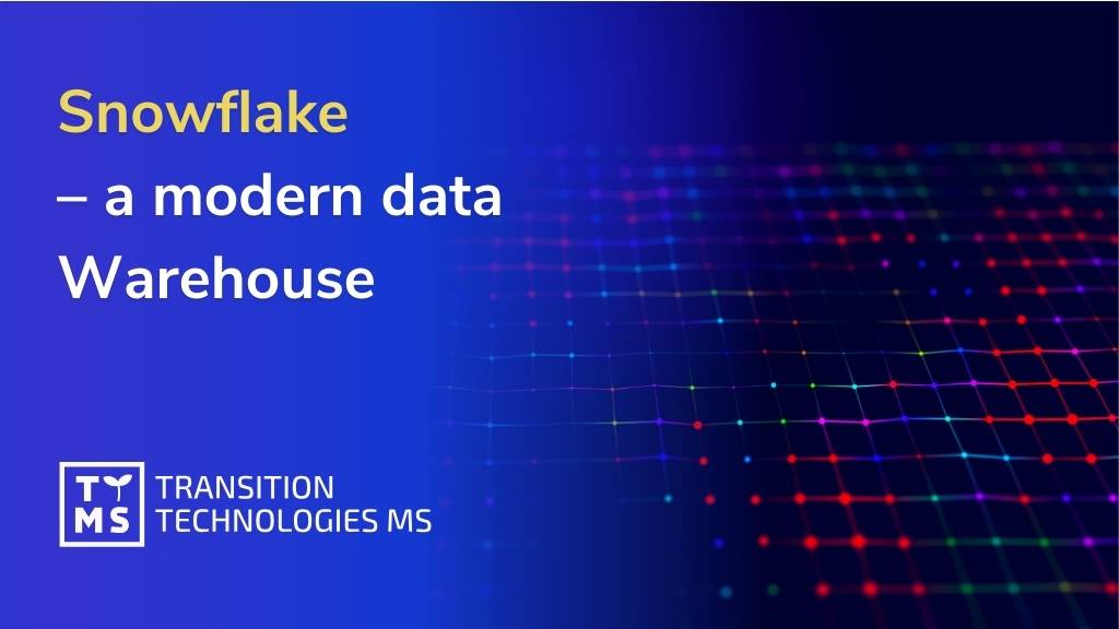 Snowflake – a modern data Warehouse