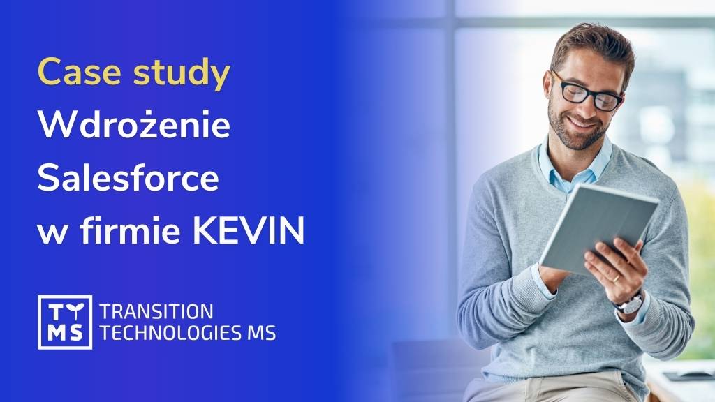 Case study z wdrożenia Salesforce w MŚP na przykładzie firmy KEVIN.