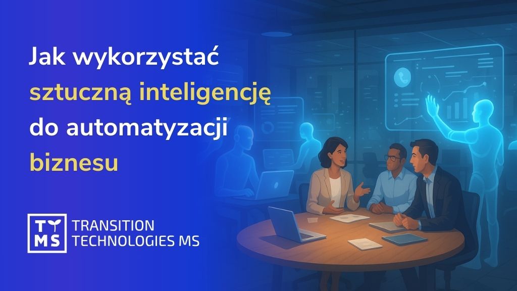 Jak wykorzystać sztuczną inteligencję do automatyzacji biznesu