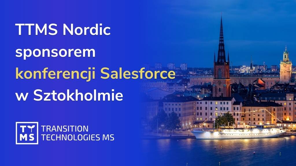 TTMS Nordic sponsorem konferencji Salesforce w Sztokholmie