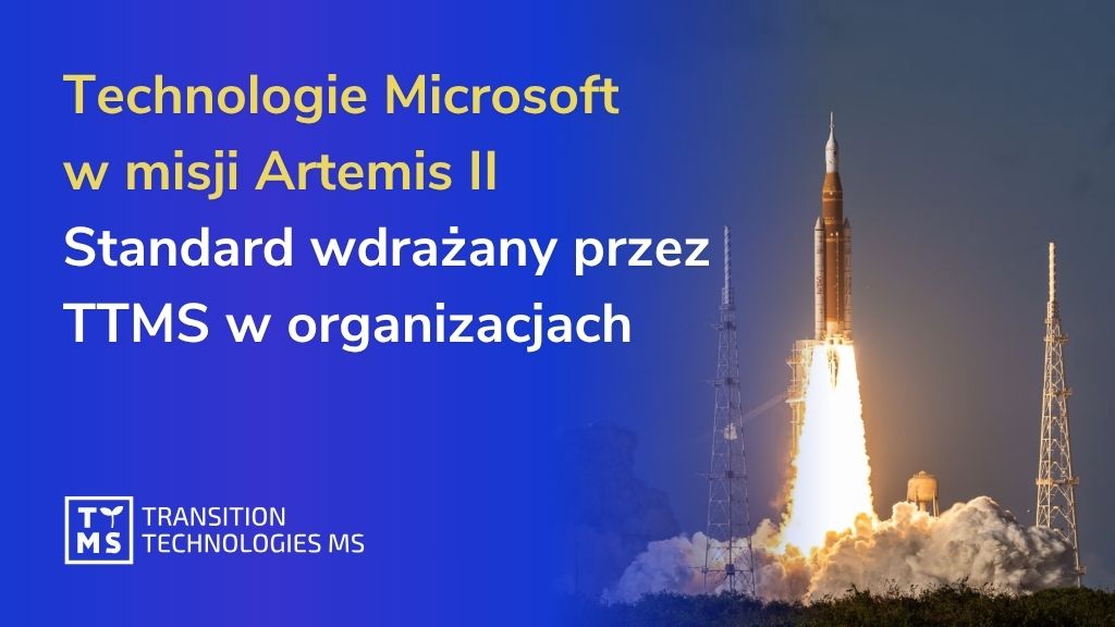 Technologie Microsoft w misji Artemis II – standard wdrażany przez TTMS w organizacjach