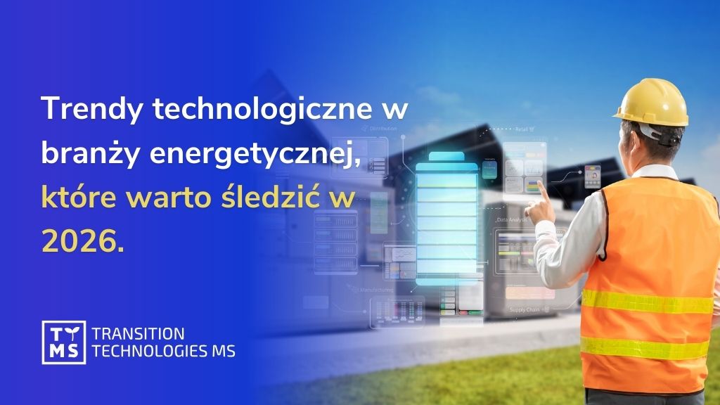 Trendy technologiczne w branży energetycznej, które warto śledzić w 2026: cyfryzacja, automatyzacja i nowa generacja ochrony sieci