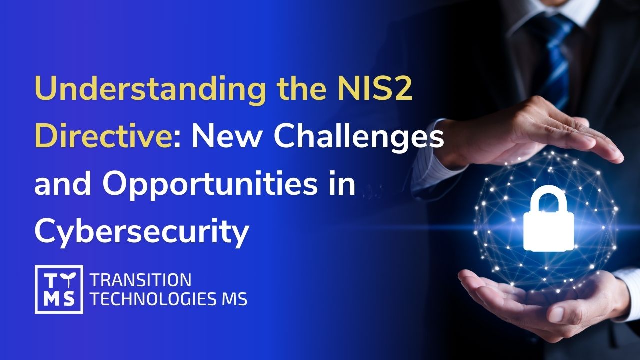 Understanding the NIS2 Directive: New Challenges and Opportunities in Cybersecurity