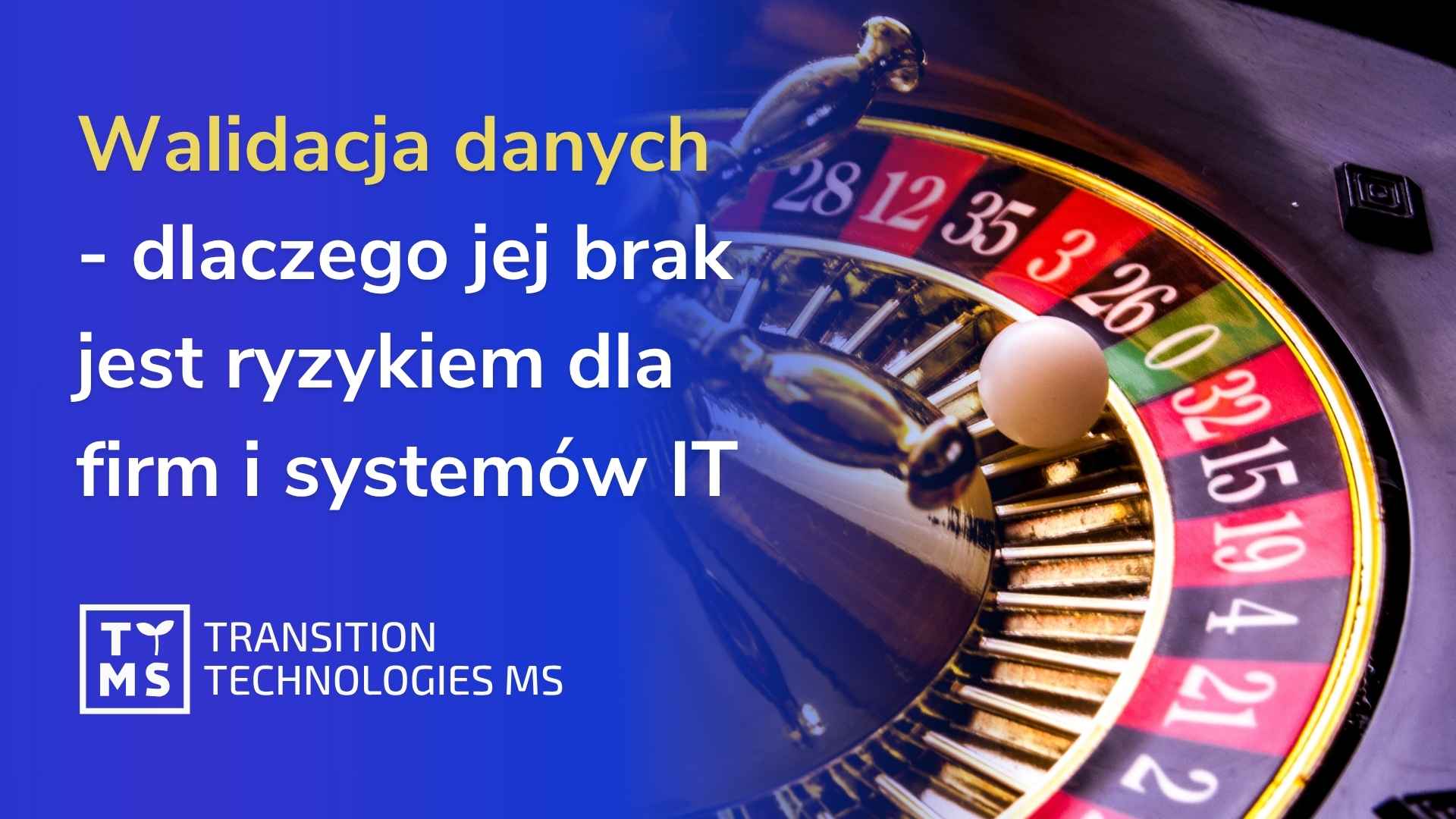 Ignorowanie walidacji jest jak gra w ruletkę z Twoimi danymi. Dlaczego pomijanie procesów jakości jest niebezpieczne 