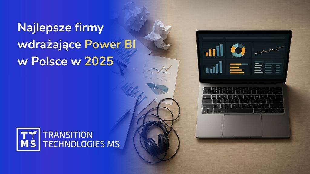Najlepsze firmy wdrażające Power BI w Polsce w 2025