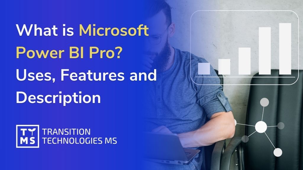 What is Microsoft Power BI Pro? Uses, Features and Description 