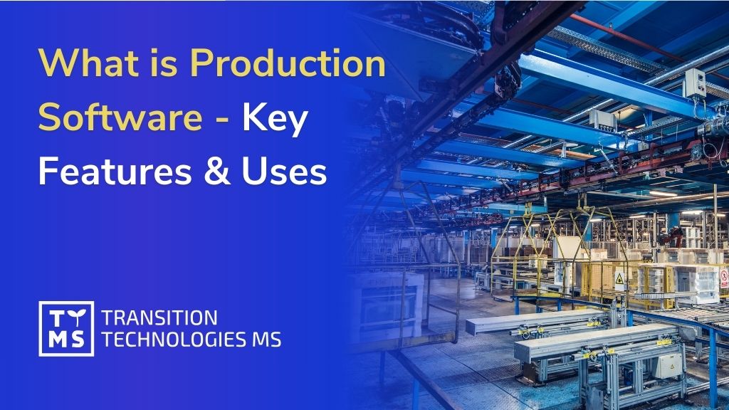 What is Production Software – Key Features and Uses