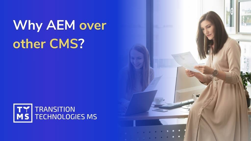 Why AEM Over Other CMS: 7 Benefits of Adobe as CMS Tool