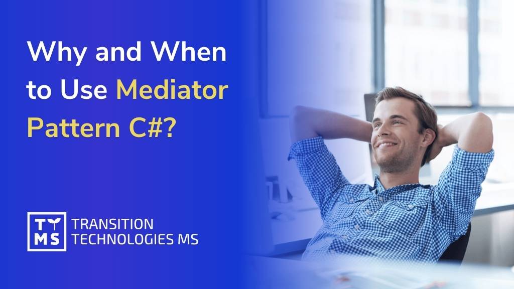 Why and When to Use Mediator Pattern C#