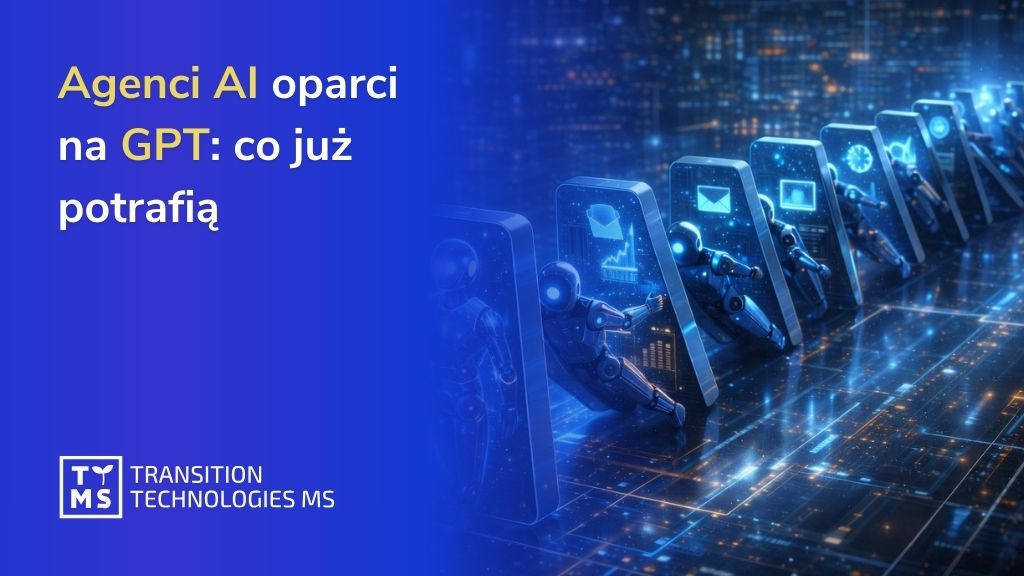 Agenci AI oparci na GPT: co już potrafią