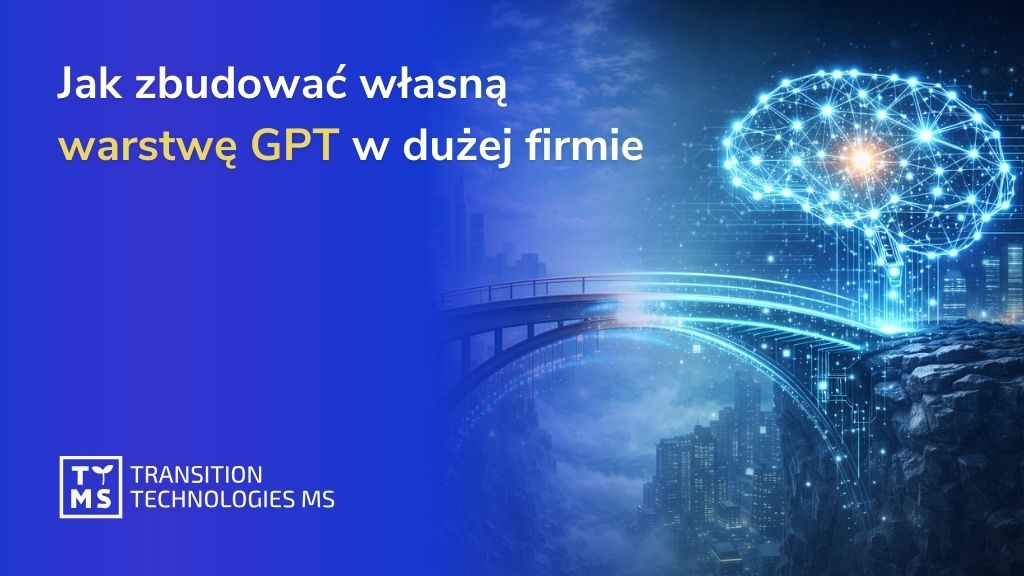 Jak zbudować własną warstwę GPT: architektura, koszty i korzyści dla dużych firm
