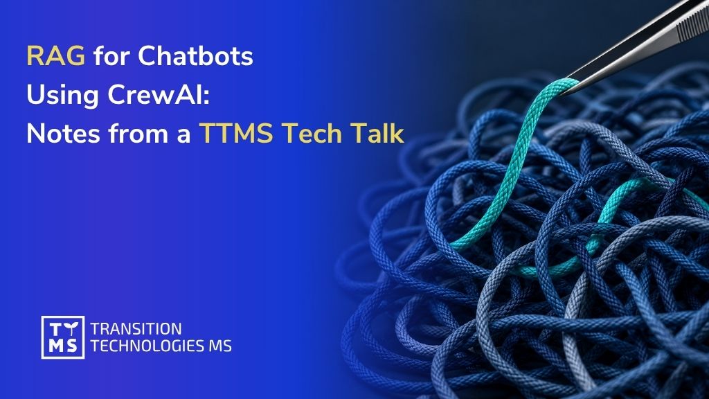 RAG for Chatbots using CrewAI: Notes from a TTMS Tech Talk