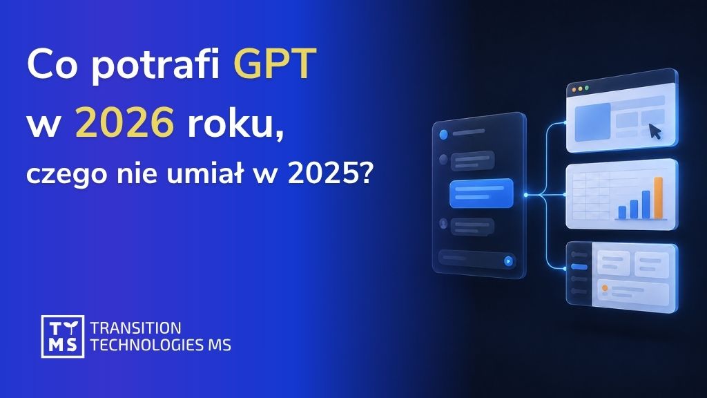 Co potrafi GPT w 2026 roku, czego nie umiał w 2025?