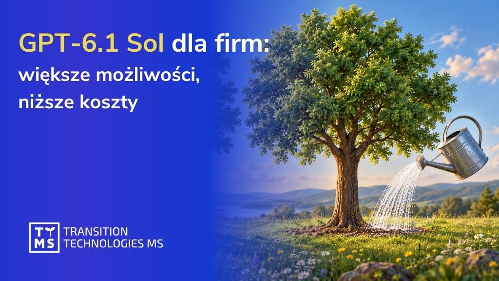 GPT-6.1 Sol dla firm: większe możliwości, niższe koszty