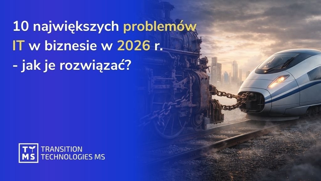 10 największych problemów IT w biznesie w 2026 r. – jak je rozwiązać?