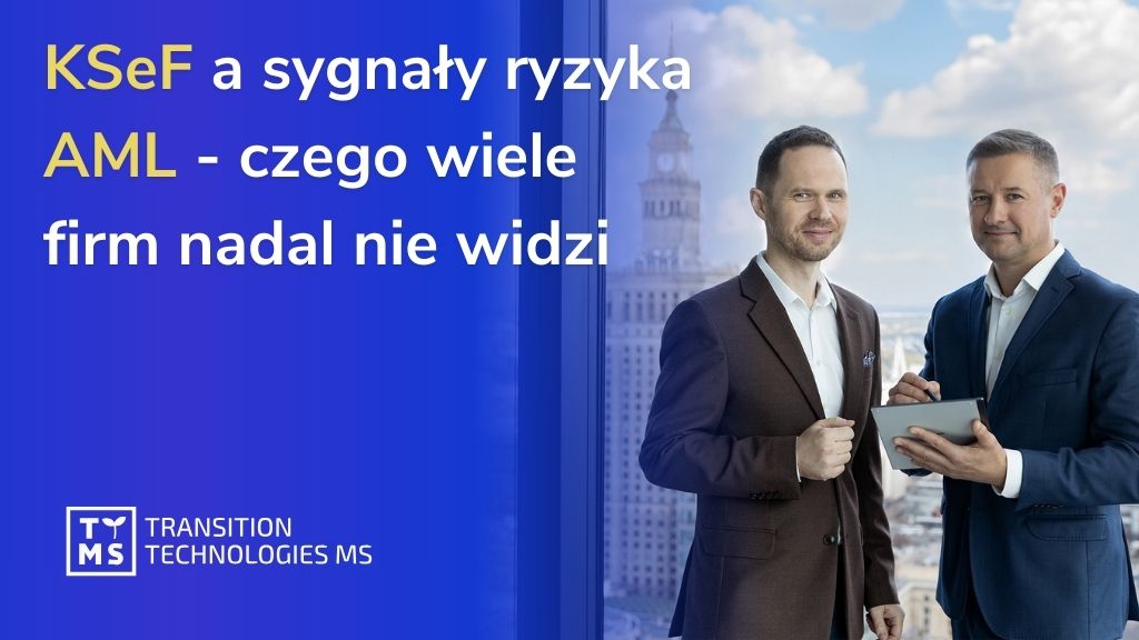 KSeF a sygnały ryzyka AML – czego wiele firm nadal nie widzi