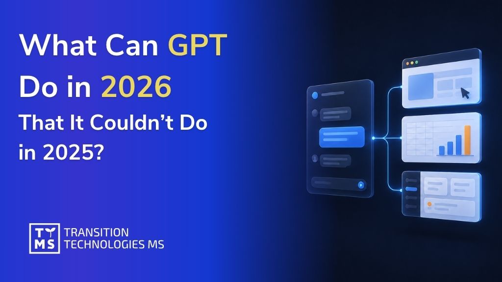 What Can GPT DO in 2026 That It Couldn’t Do in 2025?