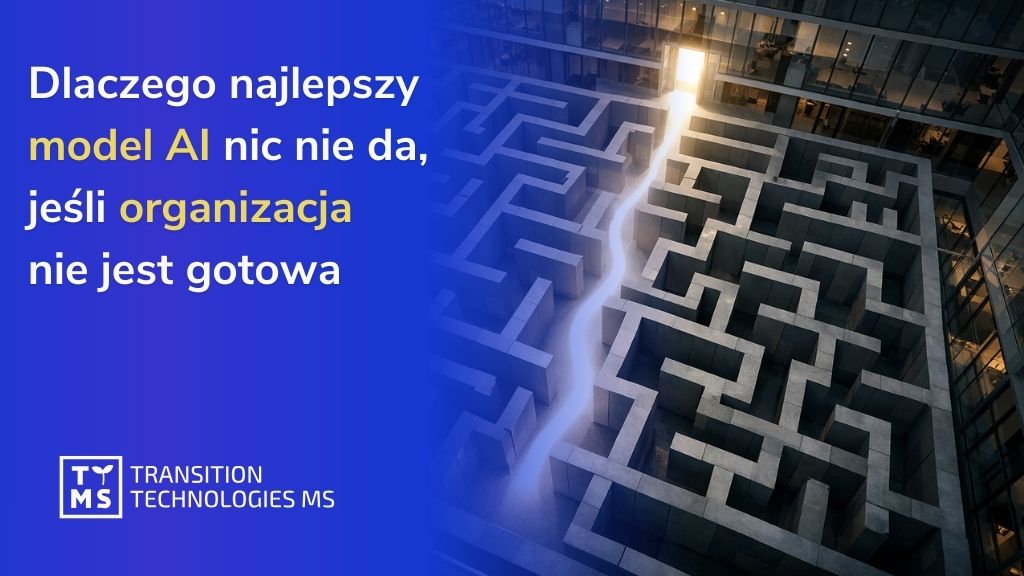 Dlaczego najlepszy model AI nic nie da, jeśli organizacja nie jest gotowa