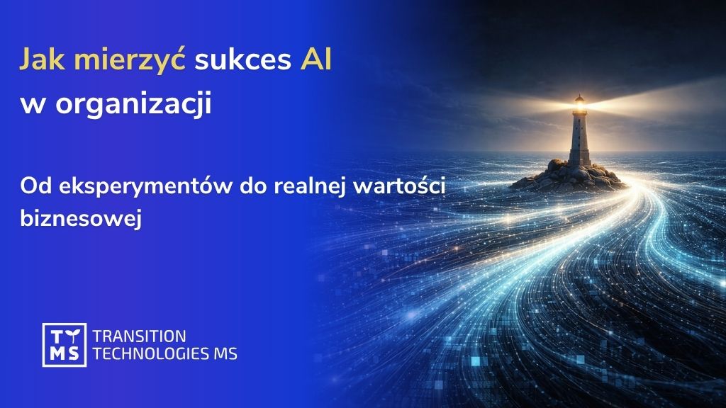 Jak mierzyć sukces AI w organizacji – od eksperymentów do realnej wartości biznesowej