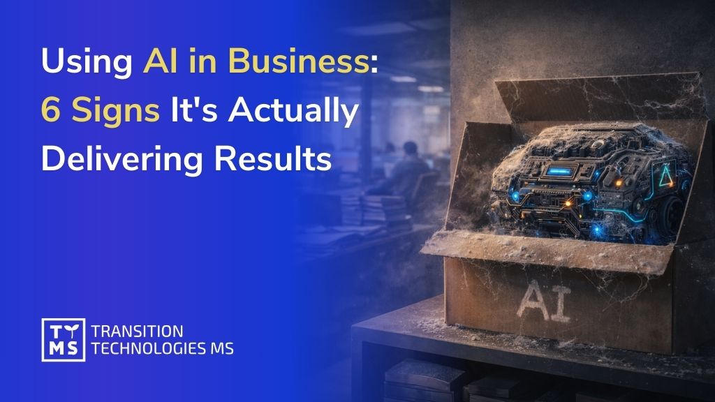 Using AI in Business: 6 Signs It’s Actually Delivering Results
