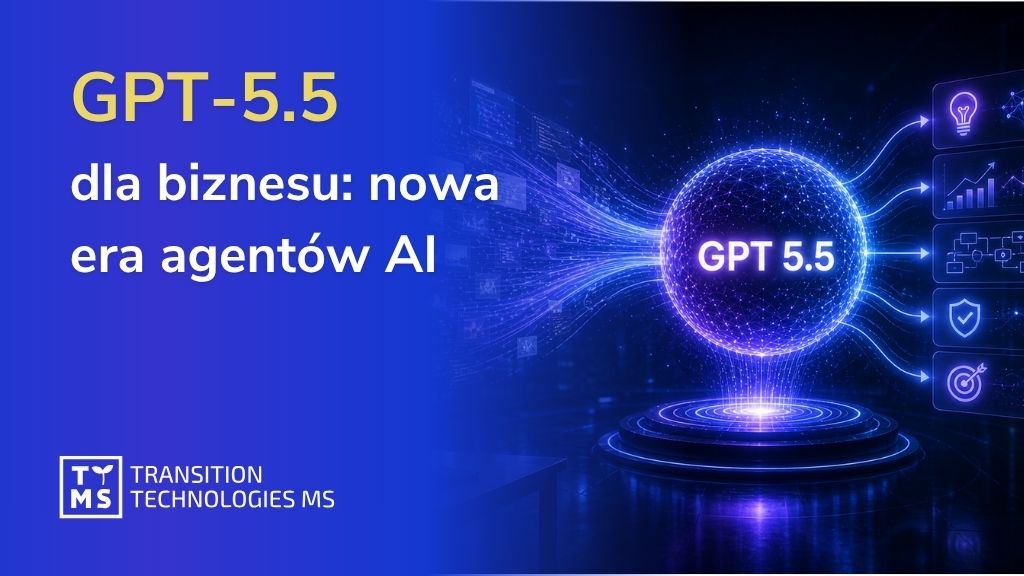 GPT-5.5 dla biznesu: nowa era agentów AI