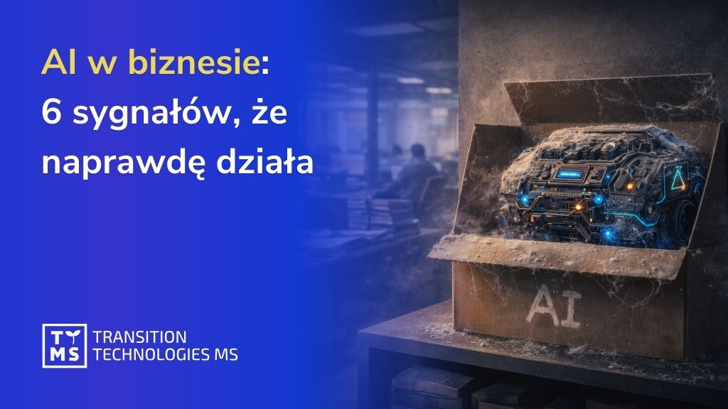 AI w biznesie: 6 sygnałów, że naprawdę działa