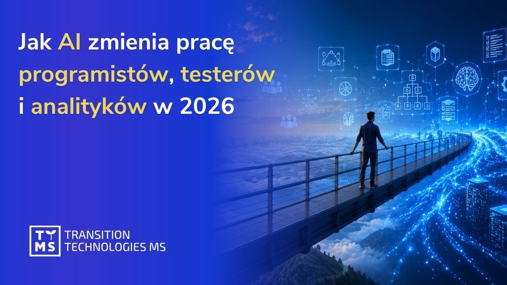 Jak AI zmienia pracę programistów, testerów i analityków w 2026 roku