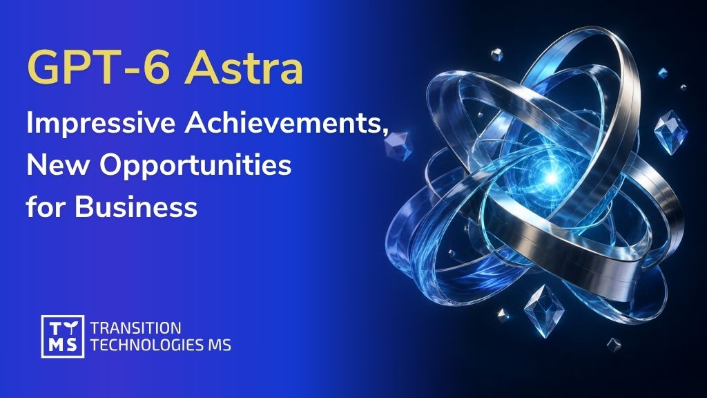GPT-6 Astra: Impressive Achievements, New Opportunities for Business