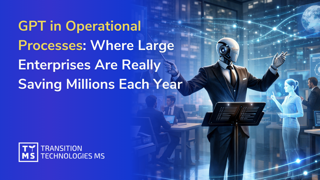 GPT in Operational Processes: Where Large Enterprises Are Really Saving Millions Each Year